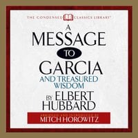 A Message to Garcia: And Treasured Wisdom - Elbert Hubbard