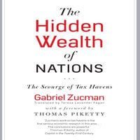 The Hidden Wealth Nations: The Scourge of Tax Havens - Gabriel Zucman