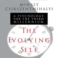 The Evolving Self: A Psychology for the Third Millennium - Mihaly Csikszentmihalyi