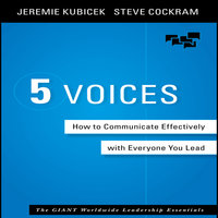 5 Voices: How to Communicate Effectively with Everyone You Lead - Jeremie Kubicek, Steve Cockram