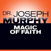 Magic Faith - Dr. Joseph Murphy