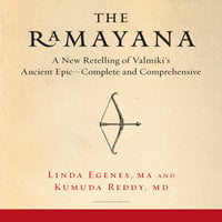 The Ramayana: A New Retelling of Valmiki's Ancient Epic-Complete and Comprehensive: A New Retelling of Valmiki's Ancient Epic--Complete and Comprehensive - Linda Egenes, Kumuda Reddy