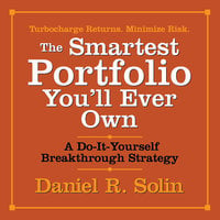 The Smartest Portfolio You'll Ever Own: A Do-It-Yourself Breakthrough Strategy - Daniel R. Solin