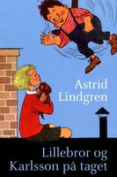 Lillebror og Karlsson på taget - Astrid Lindgren