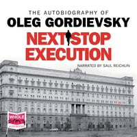 Next Stop Execution: The Autobiography of Oleg Gordievsky - Oleg Gordievsky
