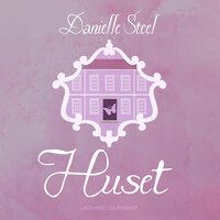 Huset - Danielle Steel