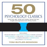 50 Psychology Classics: Who We Are, How We Think, What We Do - Tom Butler-Bowdon