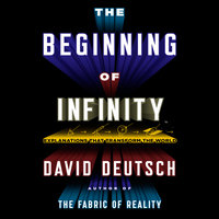 The Beginning Infinity: Explanations That Transform the World - David Deutsch