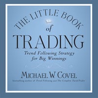 The Little Book of Trading: Trend Following Strategy for Big Winnings - Michael Covel