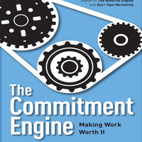 The Commitment Engine: Making Work Worth It - John Jantsch