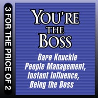 You're the Boss: Bare Knuckle People Management: Bare Knuckle People Management; Instant Influence; Being the Boss - Kent Lineback, Linda A. Hill, Sean O'Neil, Michael Pantalon, John Kulisek