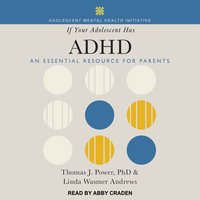 If Your Adolescent Has ADHD: An Essential Resource for Parents - Linda Wasmer Andrews, Thomas J. Power, PhD