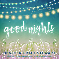 Good Nights: A Love Again Novel - Heather Grace Stewart