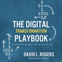 The Digital Transformation Playbook: Rethink Your Business for the Digital Age - David L. Rogers