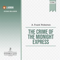 The Crime of the Midnight Express - A. Frank Pinkerton