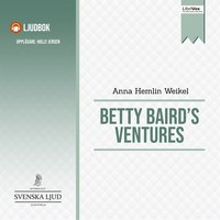 Betty Baird's Ventures - Anna Hemlin Weikel