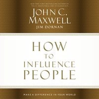 How to Influence People - John C. Maxwell, Jim Dornan