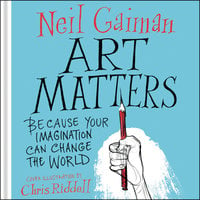 Art Matters: Because Your Imagination Can Change the World - Chris Riddell, Neil Gaiman