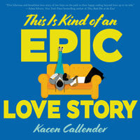 This Is Kind of an Epic Love Story - Kacen Callender