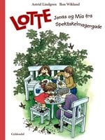 Lotte, Jonas og Mia fra Spektakelmagergade - Astrid Lindgren