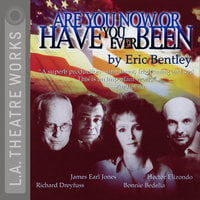 Are You Now or Have You Ever Been? - Eric Bentley