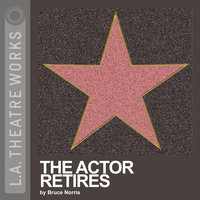 The Actor Retires - Bruce Norris