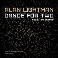 Dance for Two: Selected Essays - Alan Lightman
