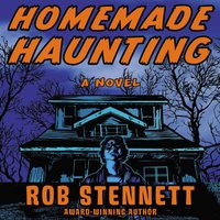 Homemade Haunting: A Novel - Rob Stennett