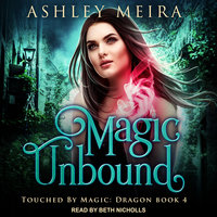 Magic Unbound - Ashley Meira