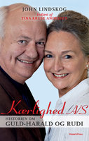 Kærlighed A/S: Historien om Guld-Harald og Rudi - John Lindskog