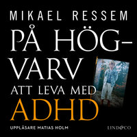 På högvarv: Att leva med ADHD - Mikael Ressem
