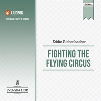 Fighting the Flying Circus - Eddie Rickenbacker