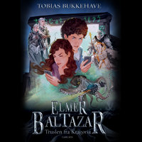 Elmer Baltazar 2 - Truslen fra Kragoria - Tobias Bukkehave