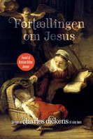 Fortællingen om Jesus: Med forord af Kristian Ditlev Jensen - Charles Dickens