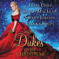 How the Dukes Stole Christmas - Sophie Jordan, Tessa Dare, Sarah MacLean, Joanna Shupe