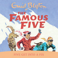 Five Get Into A Fix: Book 17 - Enid Blyton
