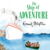 The Ship of Adventure - Enid Blyton