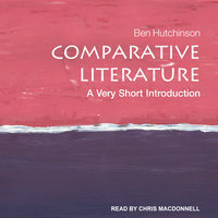 Comparative Literature: A Very Short Introduction - Ben Hutchinson