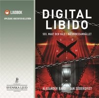 Digital Libido - Sex, makt och våld i nätverkssamhället - Jan Söderqvist, Alexander Bard