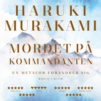 Mordet på kommandanten Bog II - Haruki Murakami