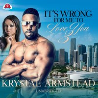 It’s Wrong for Me to Love You, Part 3 - Krystal Armstead