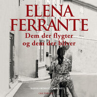 Dem der flygter og dem der bliver - Elena Ferrante
