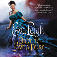 Dare to Love a Duke: The London Underground - Eva Leigh
