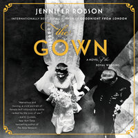 The Gown: A Novel of the Royal Wedding - Jennifer Robson