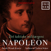 Ikoner - Napoleon - Det taktiske militærgeni - Jacob Wendt Jensen