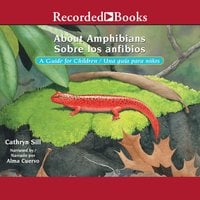 About Amphibians/Sobre Los Anfibios: A Guide for Children/Una Guida Para Ninos - Cathryn Sill