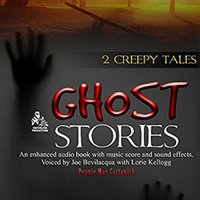 Ghost Stories: 2 Creepy Tales - Pennie Mae Cartawick