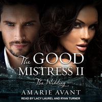 The Good Mistress II: The Wedding: A BWWM Billionaire Romance - Amarie Avant