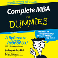Complete MBA For Dummies: 2nd Edition - Peter Economy, Kathleen Allen, PhD