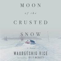 Moon of the Crusted Snow: A Novel - Waubgeshig Rice